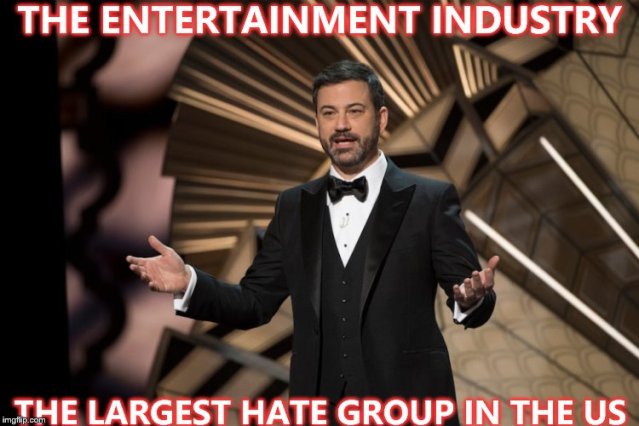 MEME - The Entertainment Industry (largest hate group in the US)